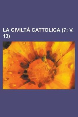 Cover of La Civilta Cattolica (7; V. 13 )