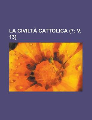 Book cover for La Civilta Cattolica (7; V. 13 )