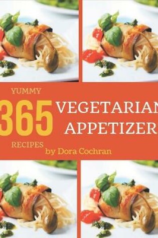 Cover of 365 Yummy Vegetarian Appetizer Recipes