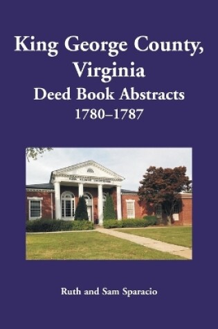 Cover of King George County, Virginia Deed Book Abstracts, 1780-1787