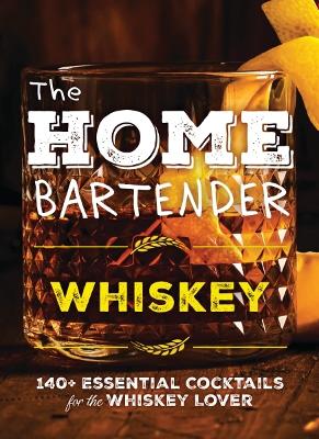 Book cover for The Home Bartender: Whiskey