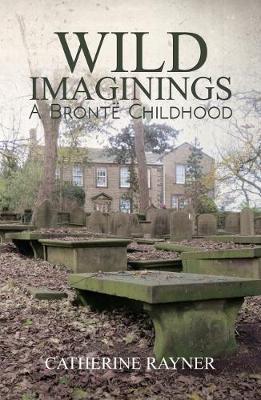 Book cover for Wild Imaginings: A Bronte Childhood