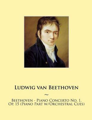 Book cover for Beethoven - Piano Concerto No. 1, Op. 15 (Piano Part w/Orchestral Cues)