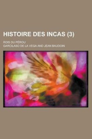 Cover of Histoire Des Incas (3); Rois Du Perou
