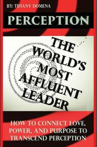 Cover of Perception the World's Most Affluent Leader