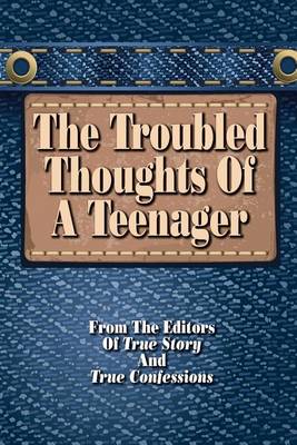Book cover for The Troubled Thoughts Of A Teenager