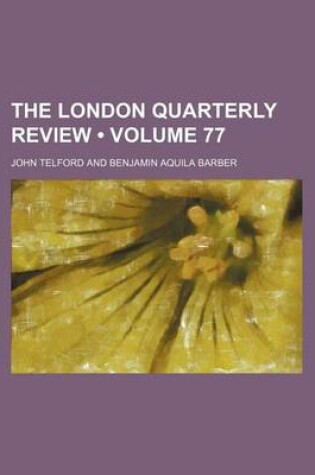 Cover of The London Quarterly Review (Volume 77)