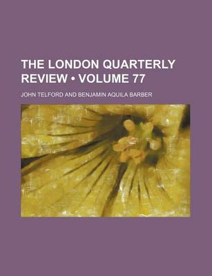 Book cover for The London Quarterly Review (Volume 77)