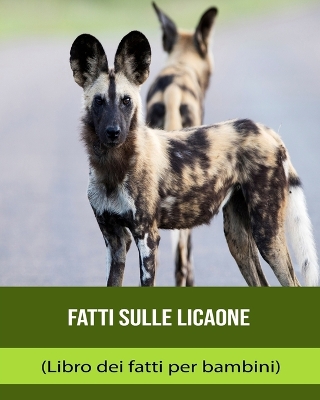 Book cover for Fatti sulle Licaone (Libro dei fatti per bambini)