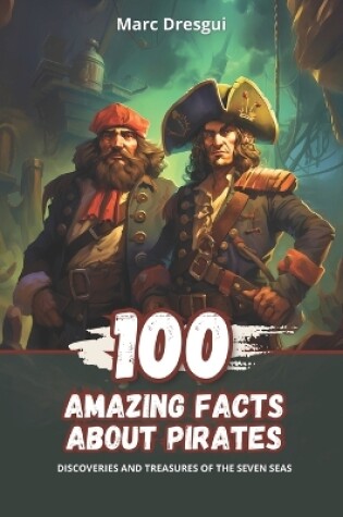 Cover of 100 Amazing Facts about Pirates