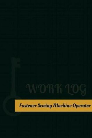 Cover of Fastener Sewing Machine Operator Work Log