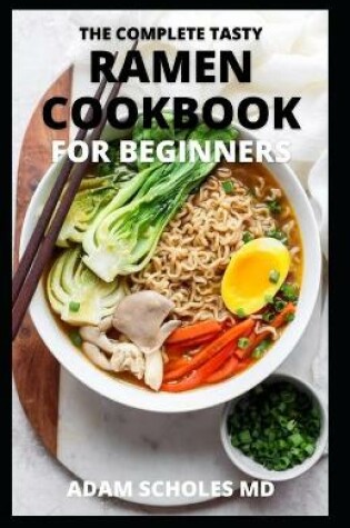 Cover of The Complete Tasty Ramen Cookbook for Beginners