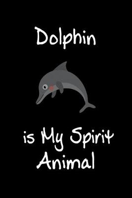 Book cover for Dolphin is My Spirit Animal