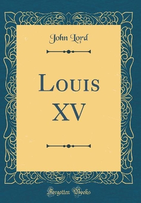 Book cover for Louis XV (Classic Reprint)