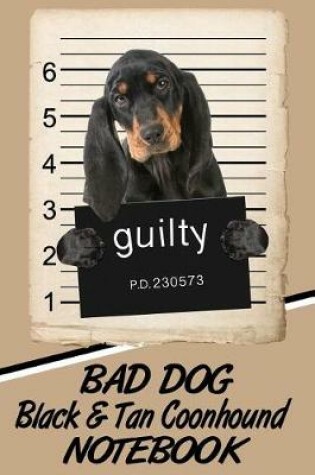 Cover of Bad Dog Black & Tan Coonhound Notebook