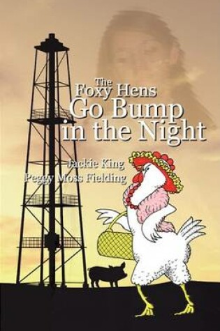 Cover of The Foxy Hens Go Bump in the Night