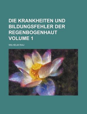 Book cover for Die Krankheiten Und Bildungsfehler Der Regenbogenhaut Volume 1