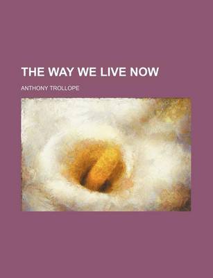 Book cover for The Way We Live Now (Volume 3)