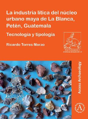 Cover of La industria lítica del núcleo urbano maya de La Blanca, Petén, Guatemala