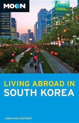 Book cover for Moon Living Abroad in South Korea