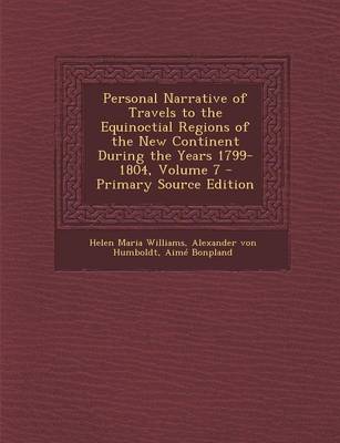 Book cover for Personal Narrative of Travels to the Equinoctial Regions of the New Continent During the Years 1799-1804, Volume 7 - Primary Source Edition