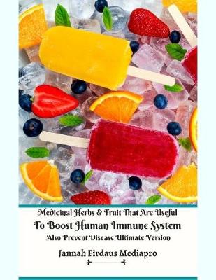 Book cover for Medicinal Herbs and Fruit That Are Useful to Boost Human Immune System  Also Prevent Disease Ultimate Version