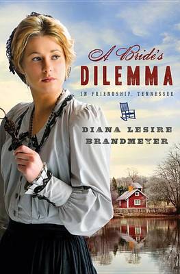 Cover of A Bride's Dilemma in Friendship, Tennessee