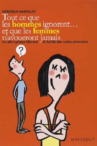Cover of Tout CE Que Les Hommes Ignorent ET Que Les Femmes N'Avoueront Jamais