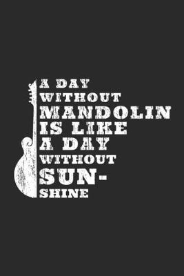 Book cover for A Day Without Mandolin Is Like A Day Without Sun-shine