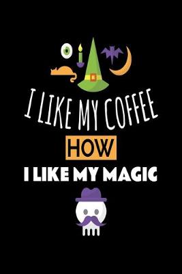 Book cover for I Like My Coffee How I Like My Magic