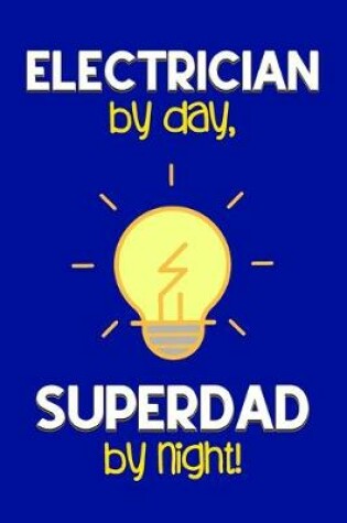 Cover of Electrician by day, Superdad by night!