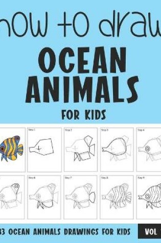 Cover of How to Draw Ocean Animals for Kids - Vol 1