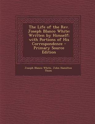 Book cover for The Life of the REV. Joseph Blanco White