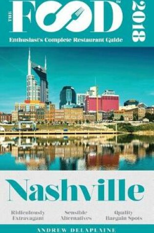 Cover of Nashville - 2018 - The Food Enthusiast's Complete Restaurant Guide