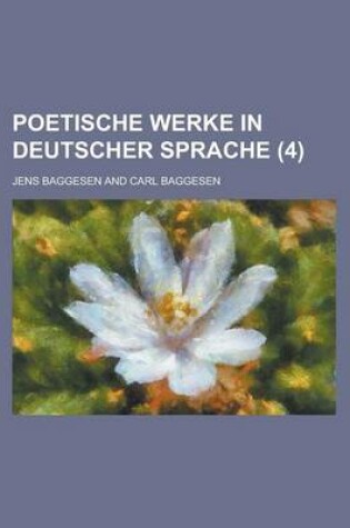 Cover of Poetische Werke in Deutscher Sprache (4 )