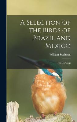 Book cover for A Selection of the Birds of Brazil and Mexico