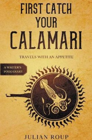 Cover of First Catch Your Calamari