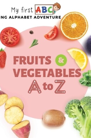 Cover of Fruits & Vegetables A to Z