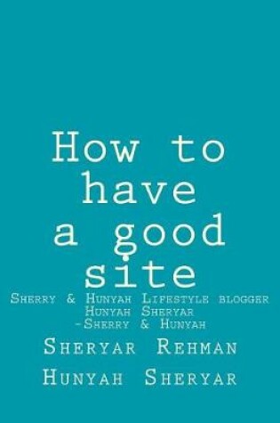 Cover of How to Have a Good Site