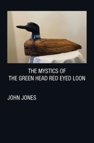 Cover of The Mystics of the Green Head Red Eyed Loon