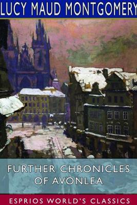 Book cover for Further Chronicles of Avonlea (Esprios Classics)