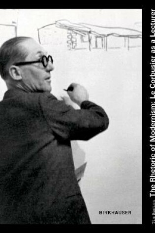 Cover of The Rhetoric of Modernism: Le Corbusier as a Lecturer