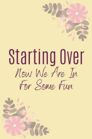 Cover of Starting Over Now We Are In For Some Fun