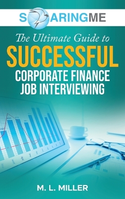 Book cover for SoaringME The Ultimate Guide to Successful Corporate Finance Job Interviewing