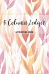 Book cover for 6 Column Ledger Accounting Book