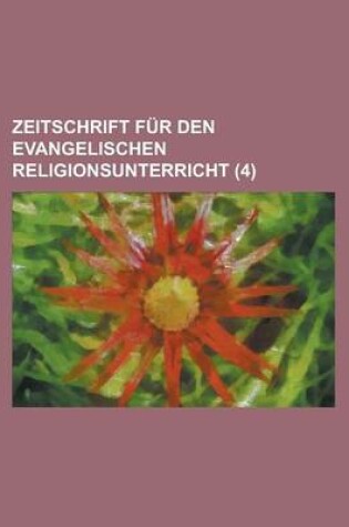 Cover of Zeitschrift Fur Den Evangelischen Religionsunterricht (4 )