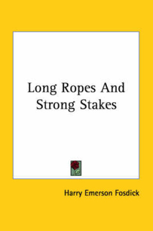 Cover of Long Ropes and Strong Stakes