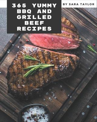 Book cover for 365 Yummy BBQ and Grilled Beef Recipes