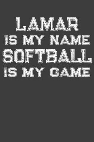 Cover of Lamar Is My Name Softball Is My Game