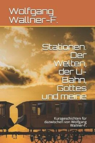 Cover of Stationen. Der Welten, der U-Bahn, Gottes und meine
